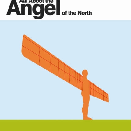 Aal Aboot the Angel of the North