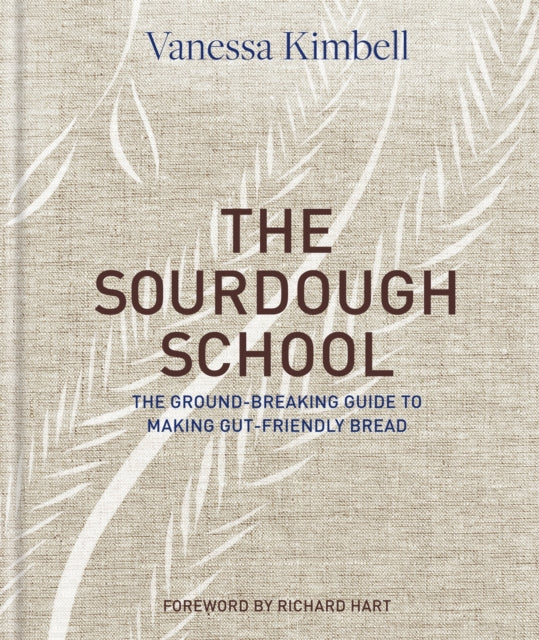 The Sourdough School The groundbreaking guide to making gutfriendly bread