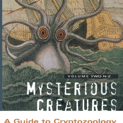 Mysterious Creatures: A Guide to Cryptozoology - Volume 2