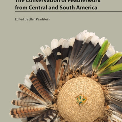 The Conservation of Featherwork from Central and