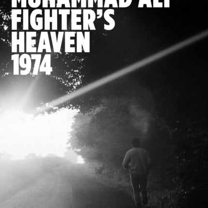 Muhammad Ali: Fighter's Heaven 1974