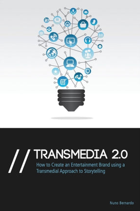 Transmedia 2.0: How to Create an Entertainment Brand Using a Transmedial Approach to Storytelling