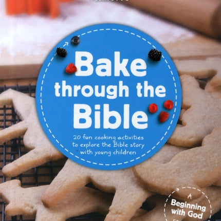 Bake through the Bible: 20 cooking activities to explore Bible truths with your child