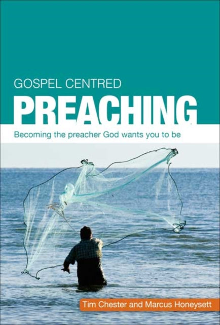 Gospel Centred Preaching: Becoming the preacher