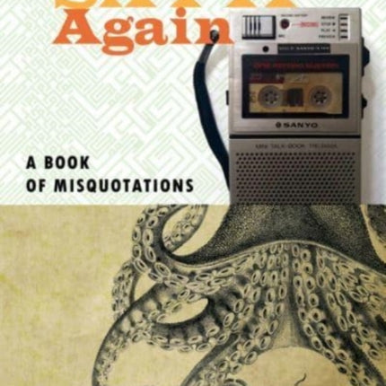 Say It Again: A Book of Misquotations