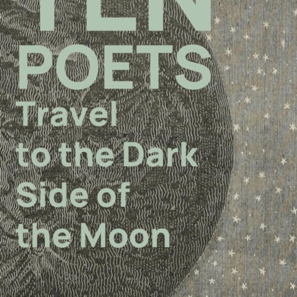 Ten Poets Travel to the Dark Side of the Moon