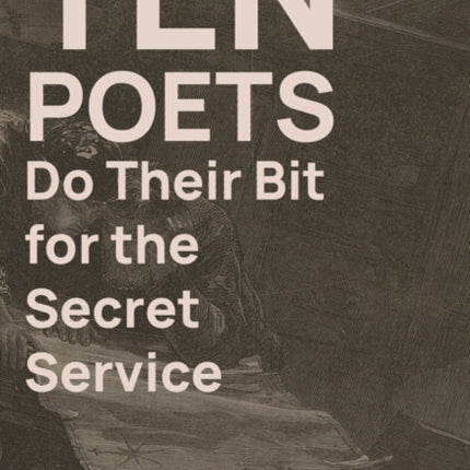Ten Poets Do Their Bit for the Secret Service