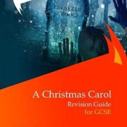 A Christmas Carol: Revision Guide for GCSE