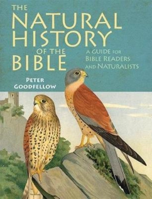 The Natural History of the Bible A Guide for Bible Readers and Naturalists