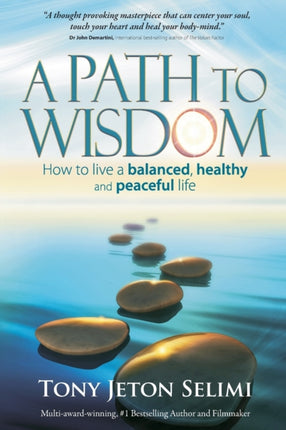 A Path to Wisdom: How to live a balanced, healthy and peaceful life