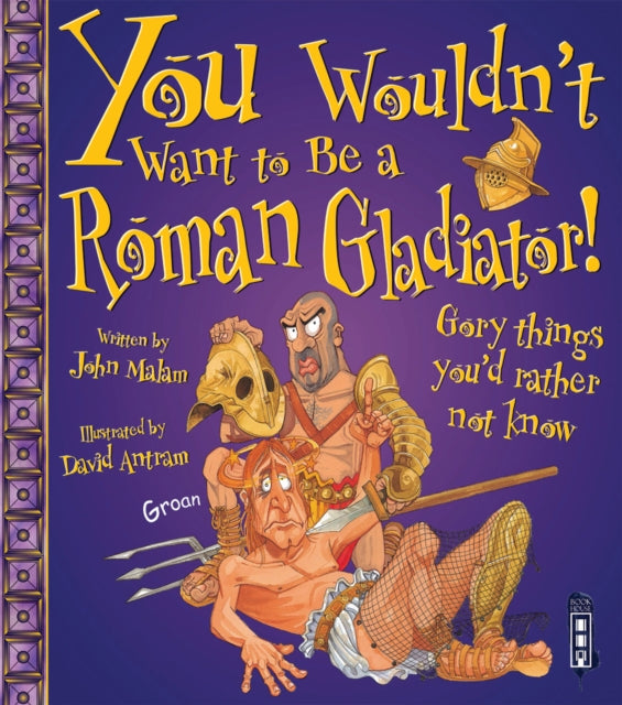 You Wouldn't Want To Be A Roman Gladiator!