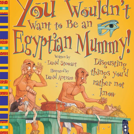 You Wouldn't Want To Be An Egyptian Mummy!