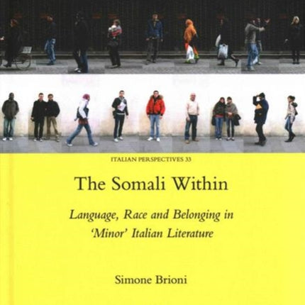 The Somali Within: Language, Race and Belonging in Minor Italian Literature