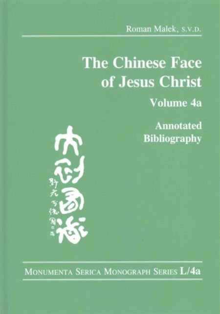 The Chinese Face of Jesus Christ:: Annotated Bibliography: volume 4a