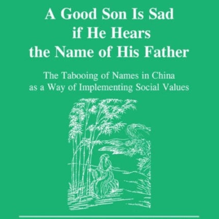 Good Son is Sad If He Hears the Name of His Father: The Tabooing of Names in China as a Way of Implementing Social Values