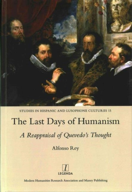 The Last Days of Humanism: A Reappraisal of Quevedo's Thought