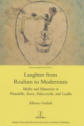 Laughter from Realism to Modernism: Misfits and Humorists in Pirandello, Svevo, Palazzeschi, and Gadda