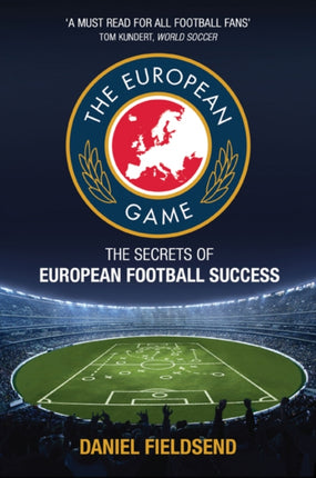 The European Game The Secrets of European Football Success