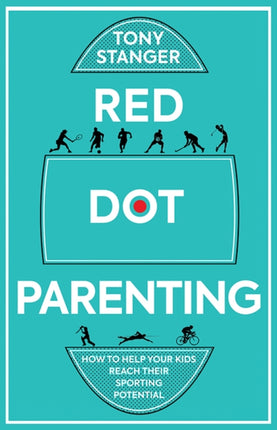 Red Dot Parenting: How to help your kids reach their sporting potential