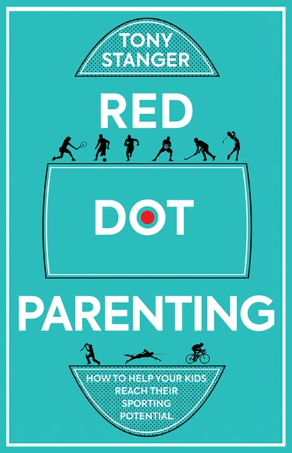 Red Dot Parenting: How to help your kids reach their sporting potential