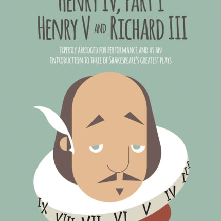 Hour-Long Shakespeare: Henry IV (Part 1) Henry V and Richard III