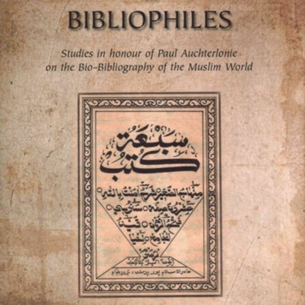 Books and Bibliophiles Studies in honour of Paul Auchterlonie on the BioBibliography of the Muslim World