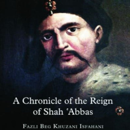 A Chronicle of the Reign of Shah 'Abbas Vol 2