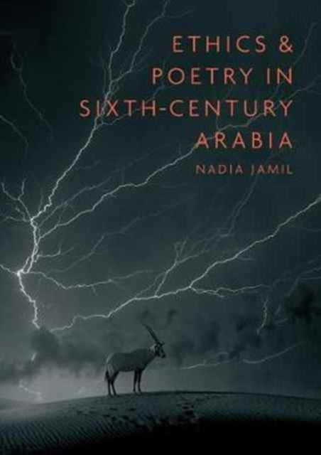 Ethics and Poetry in SixthCentury Arabia