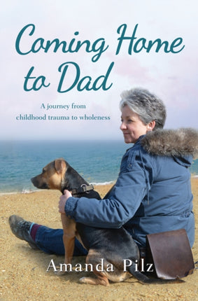 Coming Home to Dad: A Journey from Childhood