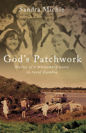 God's Patchwork: Stories of a Missionary Nurse in