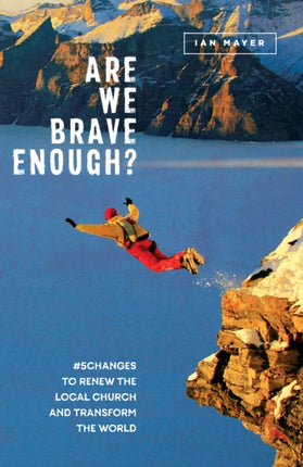 Are We Brave Enough?: #5Changes to Renew the