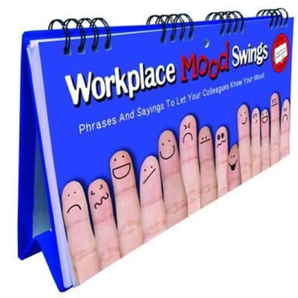 Workplace Mood Swings Flip Book - Phrases And Sayings To Let Your Colleagues Know Your Mood: Fun Gift For Colleagues