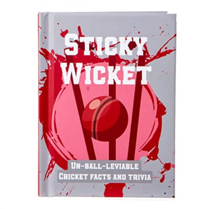 Sticky Wicket Pocket Sports Book: Un-Ball-Lievable Cricket Facts & Trivia