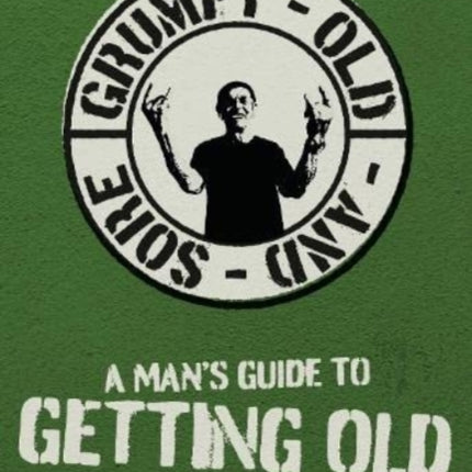 A Man's Guide To Getting Old