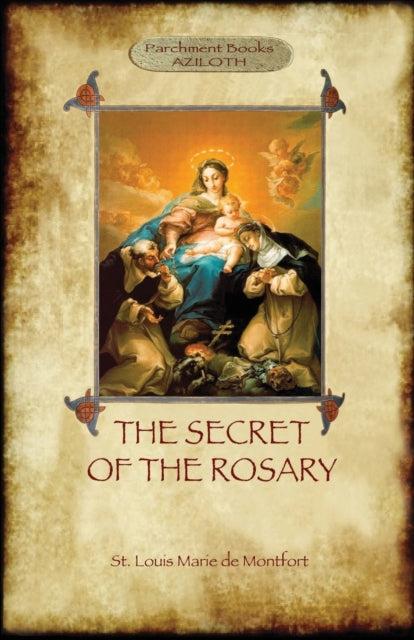 The Secret of the Rosary: A Classic of Marian Devotion (Aziloth Books)