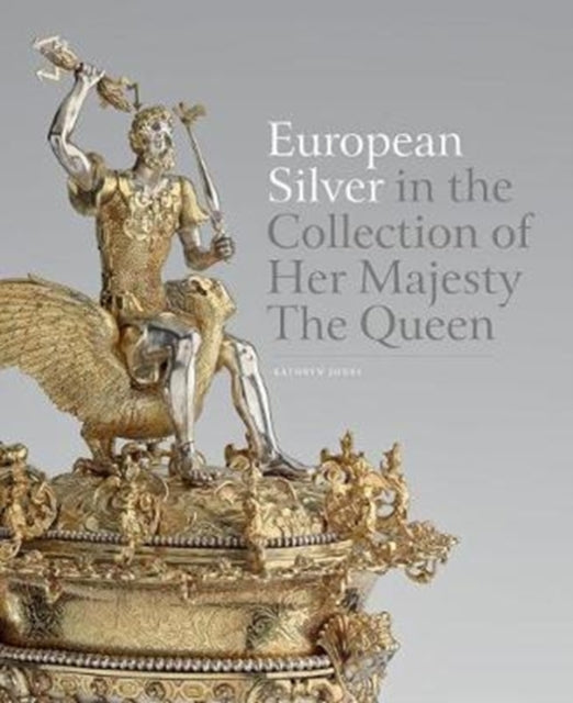 European Silver in the Collection of Her Majesty The Queen