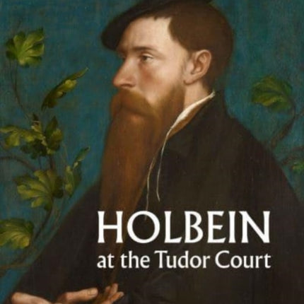 Holbein at the Tudor Court