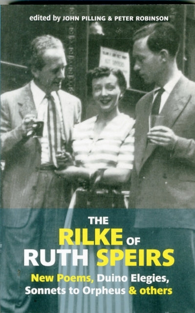 The Rilke of Ruth Spiers: New Poems, Duino Elegies, Sonnets to Orpheus, and Others