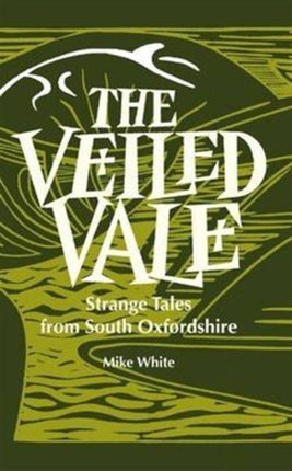 The Veiled Vale: Strange Tales from South Oxfordshire