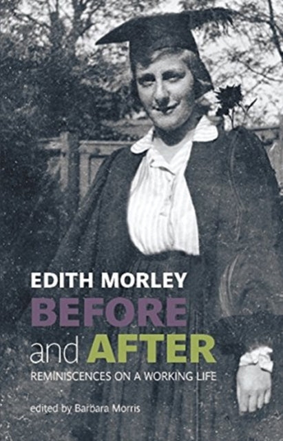 Edith Morley Before and After: Reminiscences of a Working Life