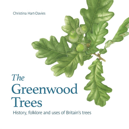 The Greenwood trees: History, folklore and virtues of Britain's trees