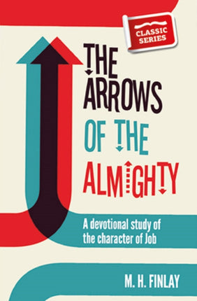 The Arrows of the Almighty: A Devotional Study of