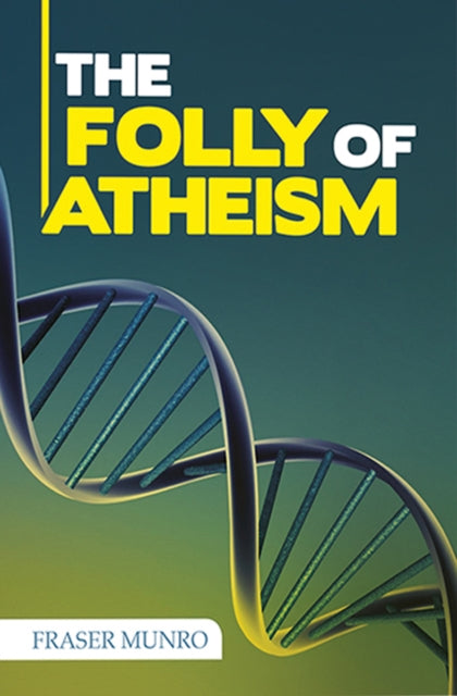 The Folly of Atheism