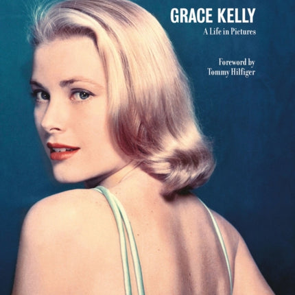 Grace Kelly A Life in Pictures Reduced format