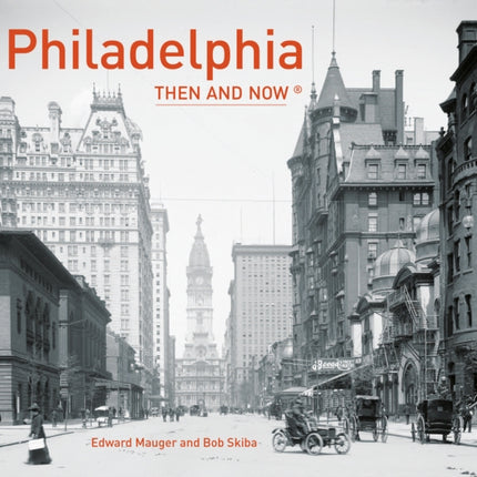 Philadelphia Then and Now® (Then and Now)