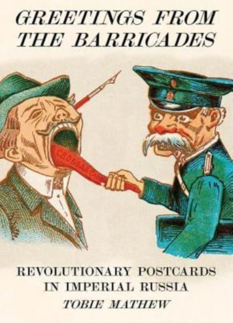 Greetings From The Barricades: Revolutionary Postcards in Imperial Russia