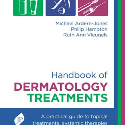 Handbook of Dermatology Treatments: A Practical Guide to Topical Treatments, Systemic Therapies and Procedural Dermatology