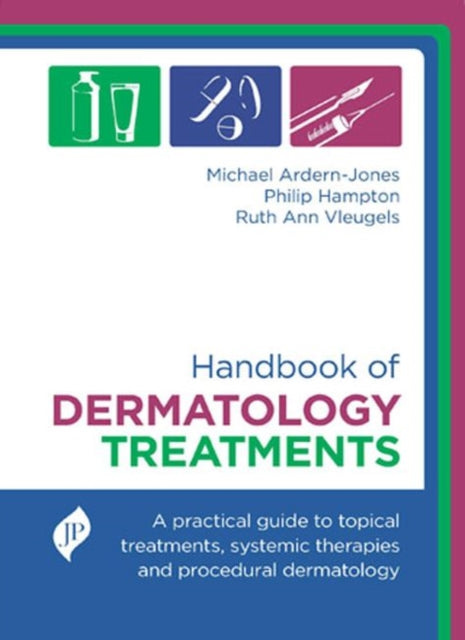 Handbook of Dermatology Treatments: A Practical Guide to Topical Treatments, Systemic Therapies and Procedural Dermatology