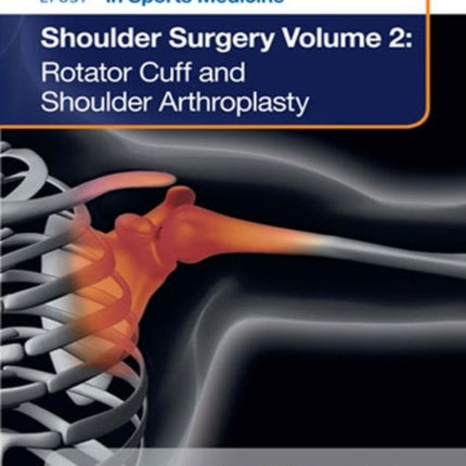 EFOST Surgical Techniques in Sports Medicine - Shoulder Surgery, Volume 2: Rotator Cuff and Shoulder Arthroplasty