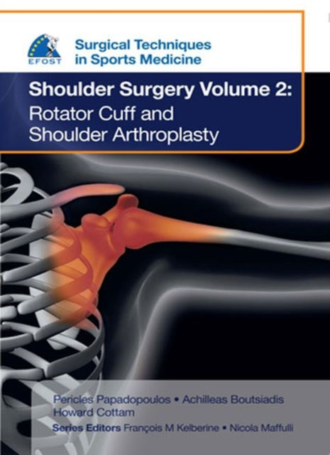 EFOST Surgical Techniques in Sports Medicine - Shoulder Surgery, Volume 2: Rotator Cuff and Shoulder Arthroplasty